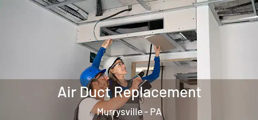  Air Duct Replacement Murrysville - PA
