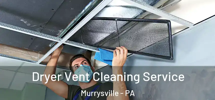Dryer Vent Cleaning Service Murrysville - PA