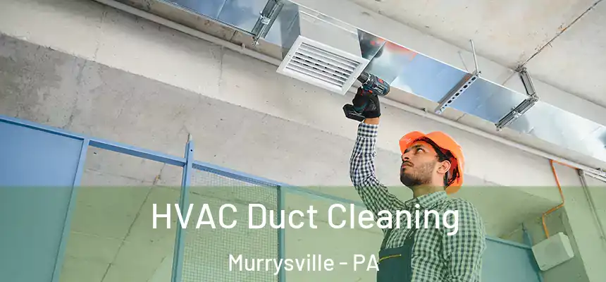  HVAC Duct Cleaning Murrysville - PA