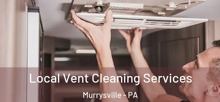  Local Vent Cleaning Services Murrysville - PA