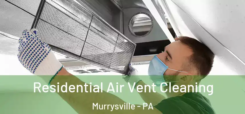  Residential Air Vent Cleaning Murrysville - PA